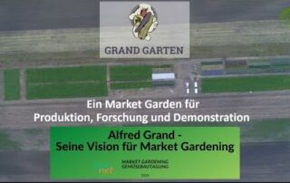 Alfred Grand | Grand Garten und die Vision dahinter | Bionet Gemüsetagung 2020 – Market Gardening