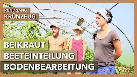 Bodenbearbeitung, Beeteinteilung, Beikraut | Krünzeug | Rundgang 2