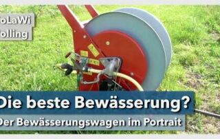 Die beste Bewässerung? – Der Bewässerungswagen | SoLaWi Jolling | Rundgang 4 | 2021