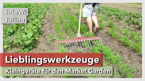 Die besten Kleingeräte für den Market Garden | SoLaWi Jolling | Rundgang 1 | 2021