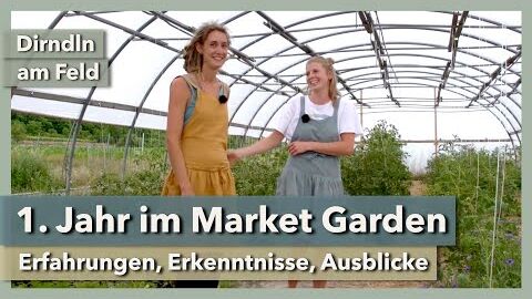 Die erste Saison im eigenen Market Garden | Dirndln am Feld | Rundgang 1 | 2021