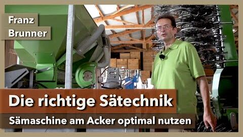 Die richtige Sätechnik im Ackerbau – Worauf kommt es an? | Franz Brunner | Rundgang 6 | 2021