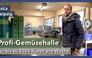 €1,5 Mio. Profi-Gemüsehalle mit Kühllager und Packstraße | KoLa Leipzig | Rundgang 1 | 2021