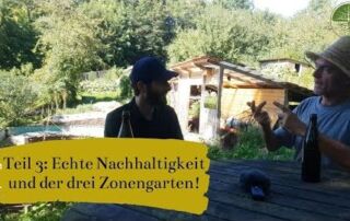 Echte Nachhaltigkeit und der drei Zonengarten | Ertrags- und Hotspotzone | Interview Teil 3
