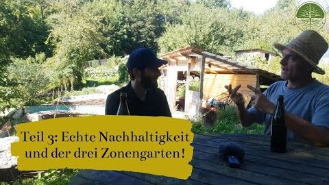 Echte Nachhaltigkeit und der drei Zonengarten | Ertrags- und Hotspotzone | Interview Teil 3