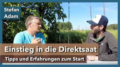 Einstieg in die Direktsaat – Wie fängt man an? | Stefan Adam | Interview 2 | 2022