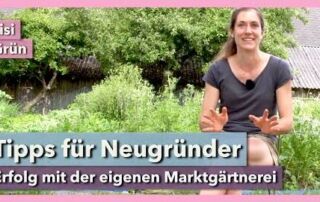 Erfolgreich mit der eigenen Marktgärtnerei – Tipps für Neugründer | Lisi Grün | Interview 2 | 2021