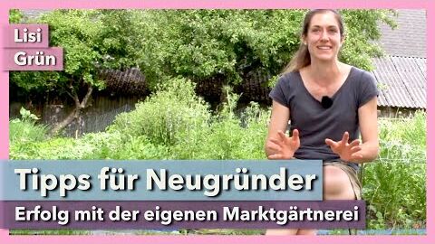 Erfolgreich mit der eigenen Marktgärtnerei – Tipps für Neugründer | Lisi Grün | Interview 2 | 2021