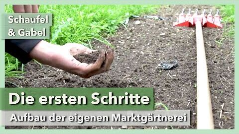 Erste Schritte im eigenen Market Garden | Schaufel & Gabel | Rundgang 1 | 2021