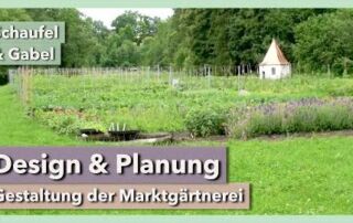Gartendesign und Planung in der Marktgärtnerei | Schaufel & Gabel | Rundgang 3 | 2021