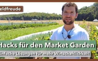 Geniale Tricks für den Market Garden | Feldfreude | Rundgang 4 | 2022