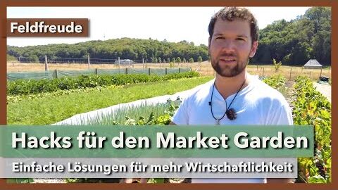 Geniale Tricks für den Market Garden | Feldfreude | Rundgang 4 | 2022