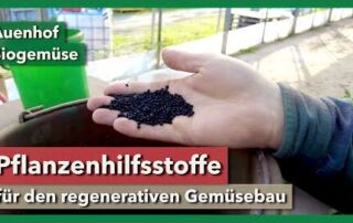 Gesteinsmehl, Pflanzenhilfsstoffe & Mikronährstoffe im Bio-Gemüsebau | Auenhof | Rundgang 5 | 2022