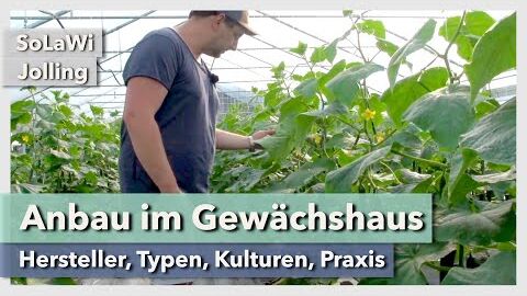 Gewächshausanbau beim Profi – Hersteller, Typen, Kulturen | SoLaWi Jolling | Rundgang 2 | 2021