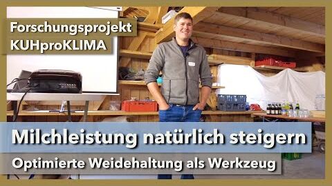 Höhere Milchleistung durch optimiertes Weidemanagement | KUHproKLIMA | Betriebsvorstellung | 2022