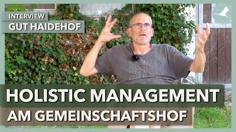 Holistic Management am Gemeinschaftshof | Gut Haidehof | Interview