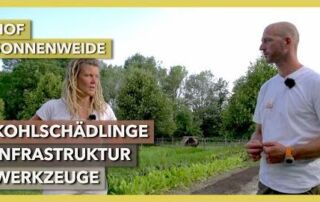 Kohlschädlinge, Infrastruktur, Werkzeuge | Hof Sonnenweide Paradiesgemüse | Rundgang 2 | 2021
