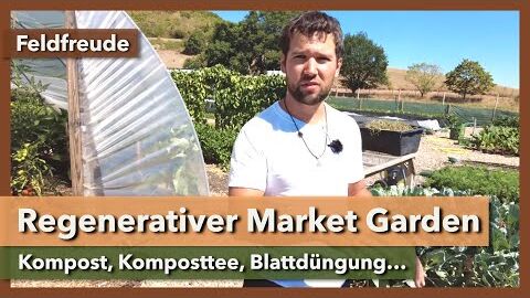 Kompost, Komposttee & Blattdüngung im Market Garden | Feldfreude | Rundgang 3 | 2022