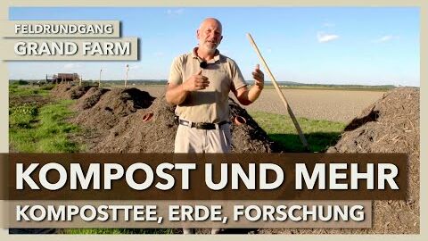 Kompostierung, Komposttee, Kultursubstrate & Forschung bei Vermigrand | GRAND FARM | Feldrundgang 4