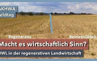 Lohnt sich regenerative Landwirtschaft auch wirtschaftlich? | Janos Wack | AKHWA Feldtag | 2023