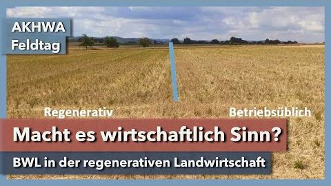 Lohnt sich regenerative Landwirtschaft auch wirtschaftlich? | Janos Wack | AKHWA Feldtag | 2023