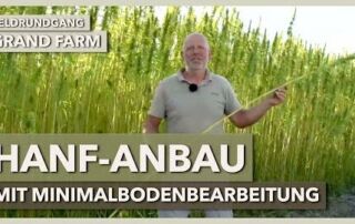 Low Input Hanf-Anbau mit minimaler Bodenbearbeitung | GRAND FARM | Feldrundgang 2