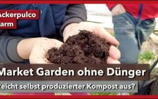Market Garden ohne Dünger – geht das? | Ackerpulco Farm | Rundgang 2 | 2022
