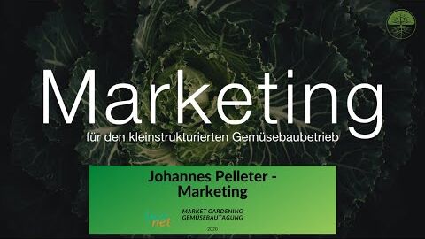 Marketing für den kleinstrukturierten Gemüsebau | Johannes Pelleter | Bionet Gemüsetagung 2020