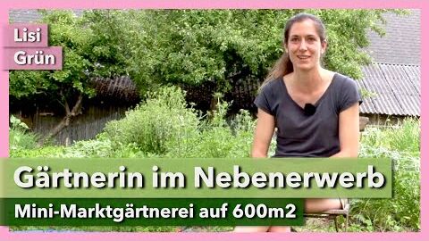 Marktgärtnerei im Nebenerwerb – Jungpflanzen, Gemüse, Schnittblumen | Lisi Grün | Interview 1 | 2021