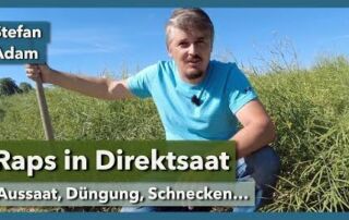 Raps in Direktsaat – Aussaat, Düngung, Schnecken, Regenwürmer | Stefan Adam | Rundgang 1 | 2022
