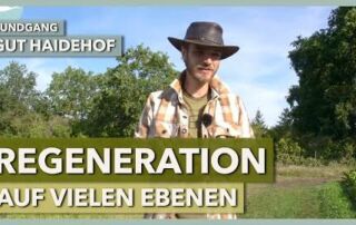 Regenerative Landwirtschaft auf vielen Ebenen | Gut Haidehof | Rundgang 3
