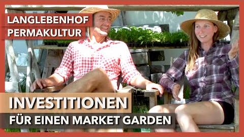 Start-Investitionen für einen Market Garden | LangLebenHof Permakultur | Interview 2