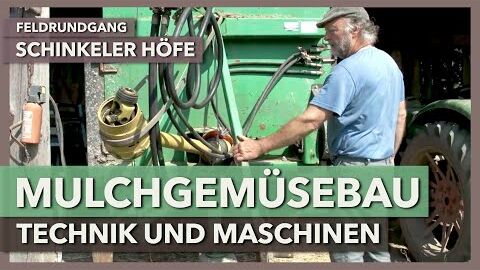 Technik und Maschinenpark für den Mulchgemüsebau | Schinkeler Höfe | Feldrundgang 7