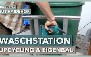 Upcycling Waschstation für die Marktgärtnerei | Gut Haidehof | Hofrundgang