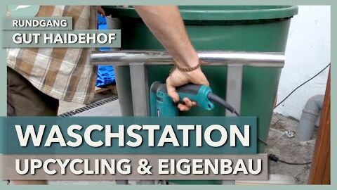 Upcycling Waschstation für die Marktgärtnerei | Gut Haidehof | Hofrundgang