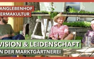 Visionen und Leidenschaft in der Marktgärtnerei | LangLebenHof Permakultur | Nachgespräch 1