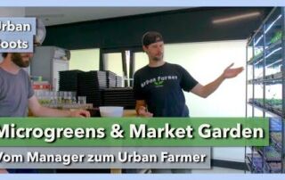 Vom Manager zum Urban Farmer – Microgreens & Market Garden | Urban Roots | Interview 1 | 2022