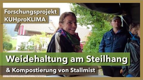 Weidehaltung am Steilhang & Stallmist kompostieren | KUHproKLIMA | KugelSüdhangHof | 2022