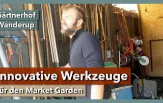 Werkzeuge für den Market Garden – ein Überblick | Gärtnerhof Wanderup | Rundgang 3 | 2019