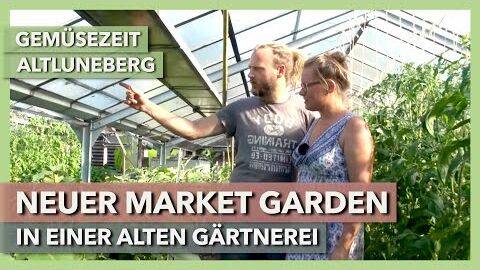 Wiederbelebung einer alten Gärtnerei – mit Market Gardening | Gemüsezeit Altluneberg | Rundgang 1