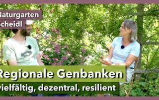 Wir brauchen mehr regionale Sortenerhalter | Naturgarten Scheidl | Interview 2 | 2021