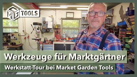 Werkzeug für die Marktgärtnerei – in deutscher Qualität | Werkstatt-Tour bei Market Garden Tools